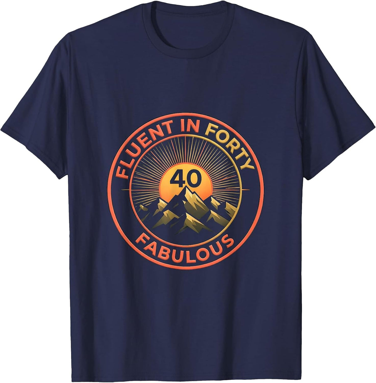 Fluent In Forty Fabulous 40th Birthday Design T-Shirt - Navy Blue