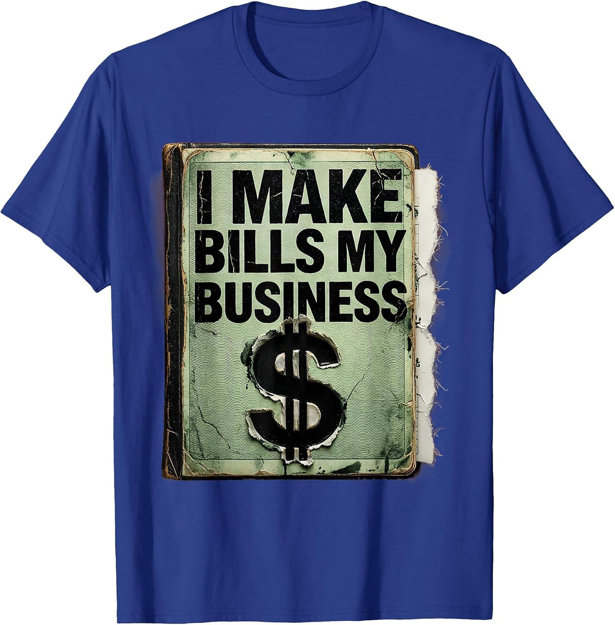 I Make Bills My Business Distressed Dollar Sign Wealth Flex T-Shirt - Royal Blue