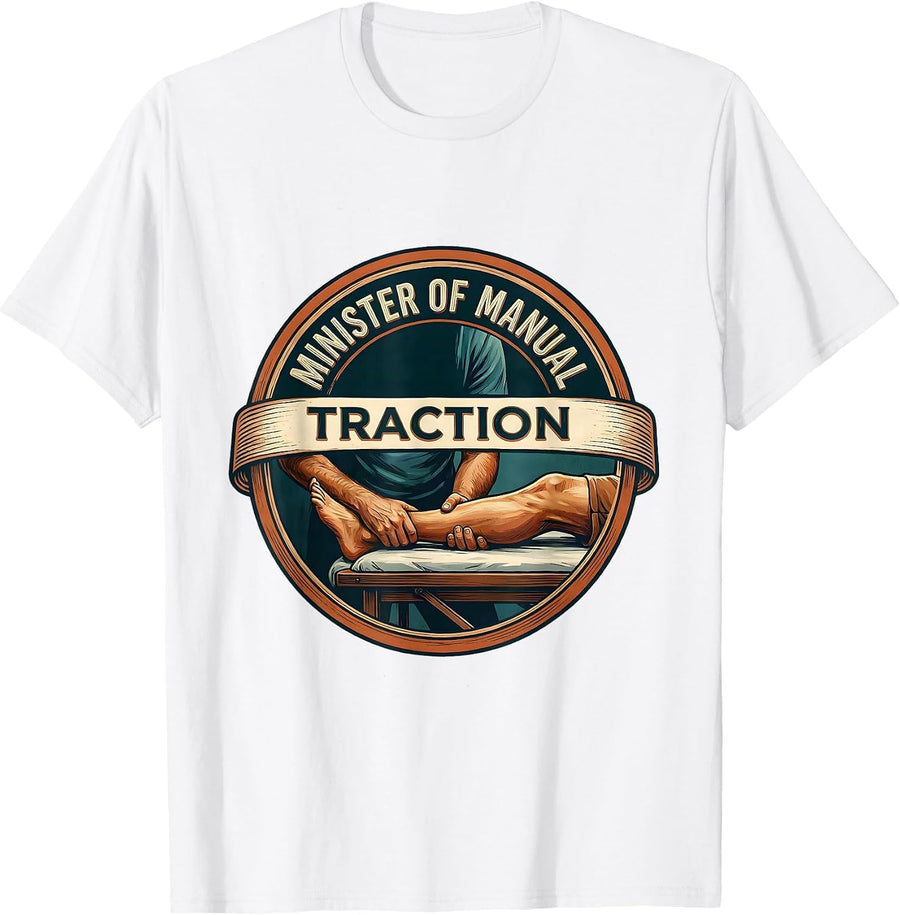Men's Minister Of Manual Traction Funny Physical Therapist Gift T-Shirt - White