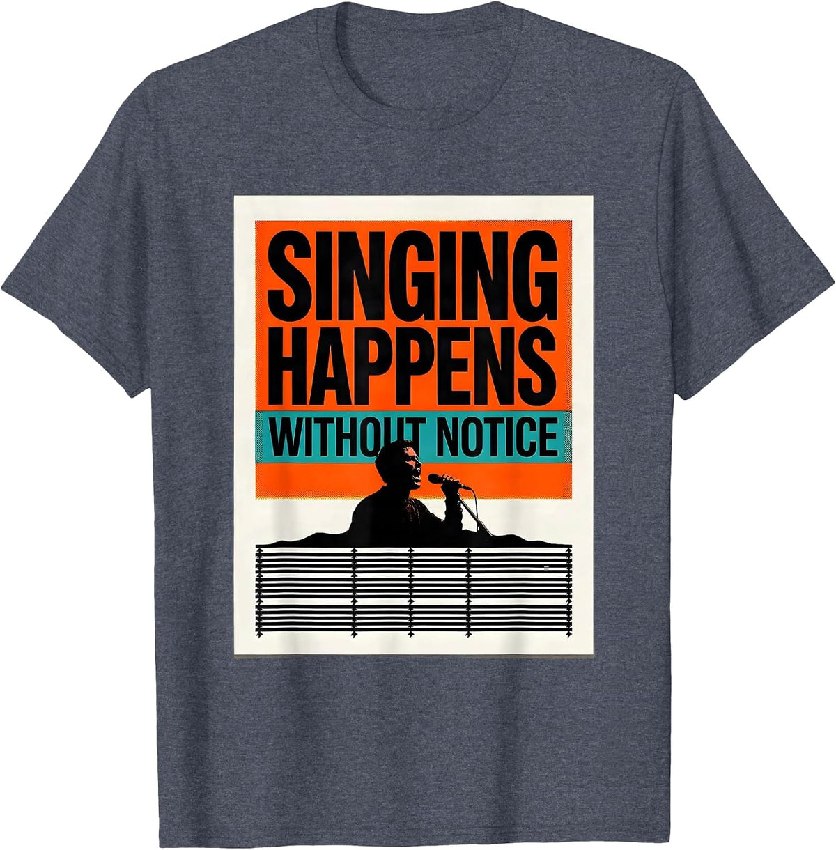 Singing Happens Without Notice Funny Choir Singer Gift T-Shirt - Heather Blue