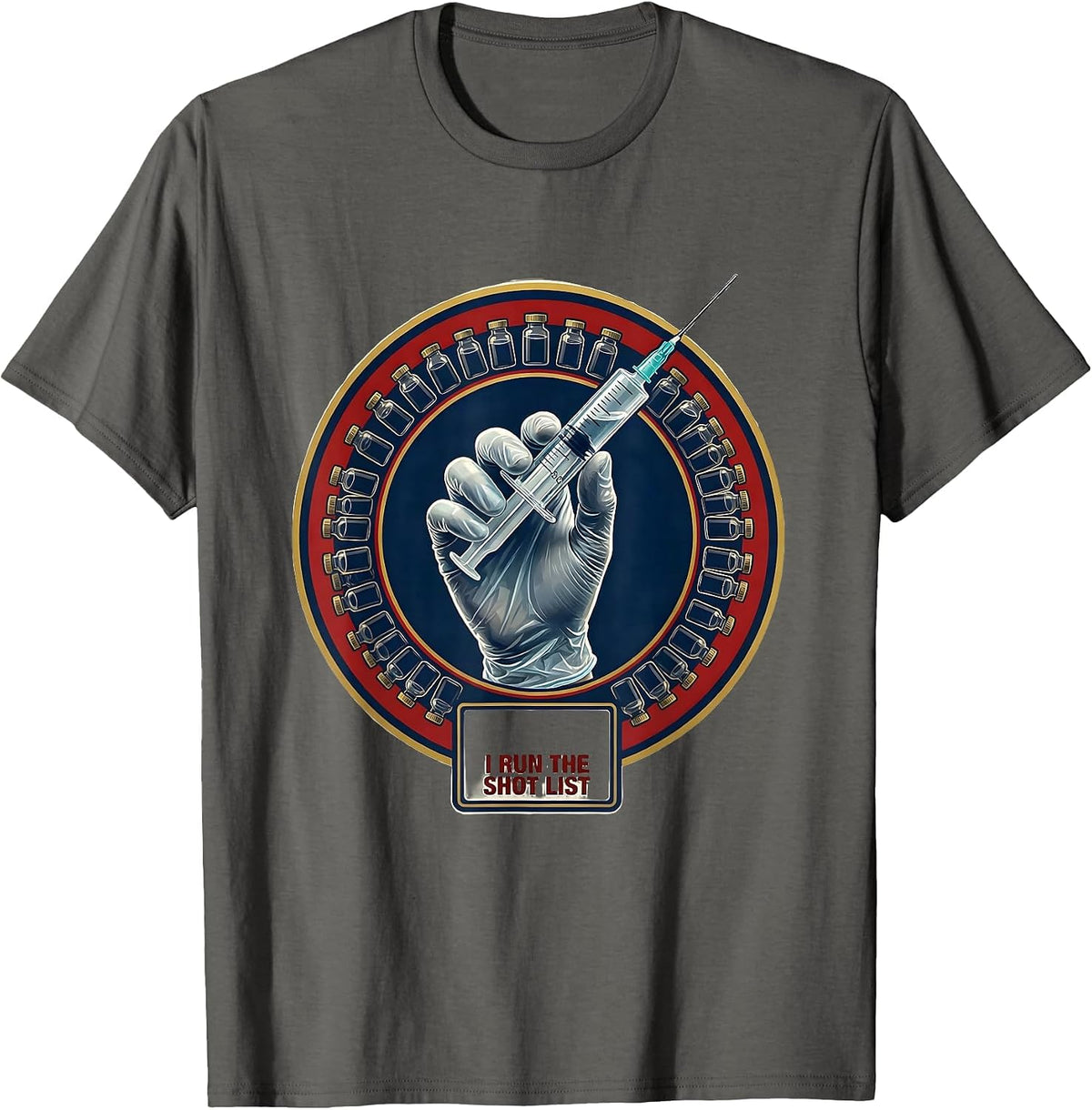 I Run The Shot List Funny Pharmacy Technician Appreciation T-Shirt - Asphalt Grey