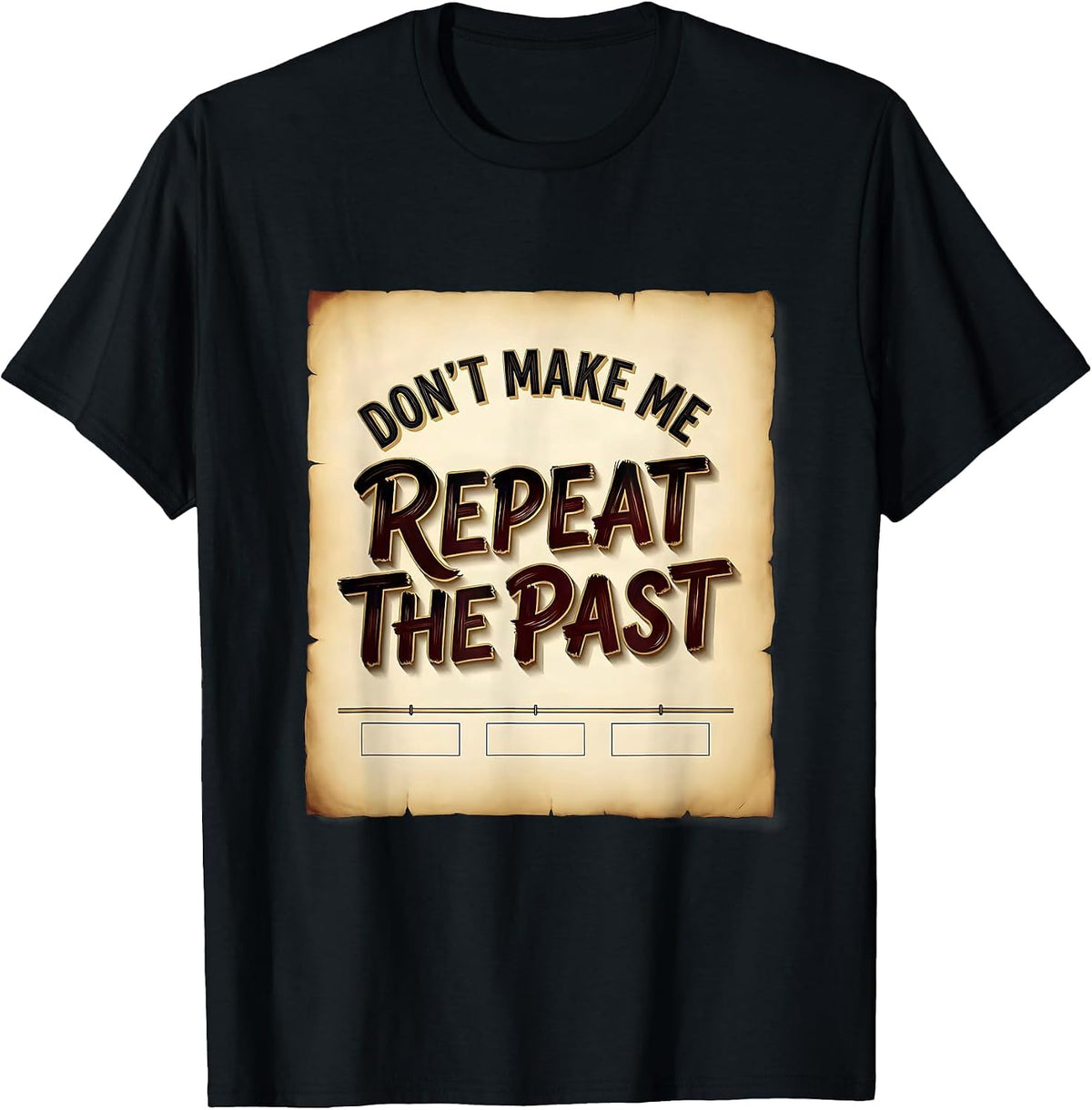 Men's Don't Make Me Repeat The Past Funny History Teacher T-Shirt - Black