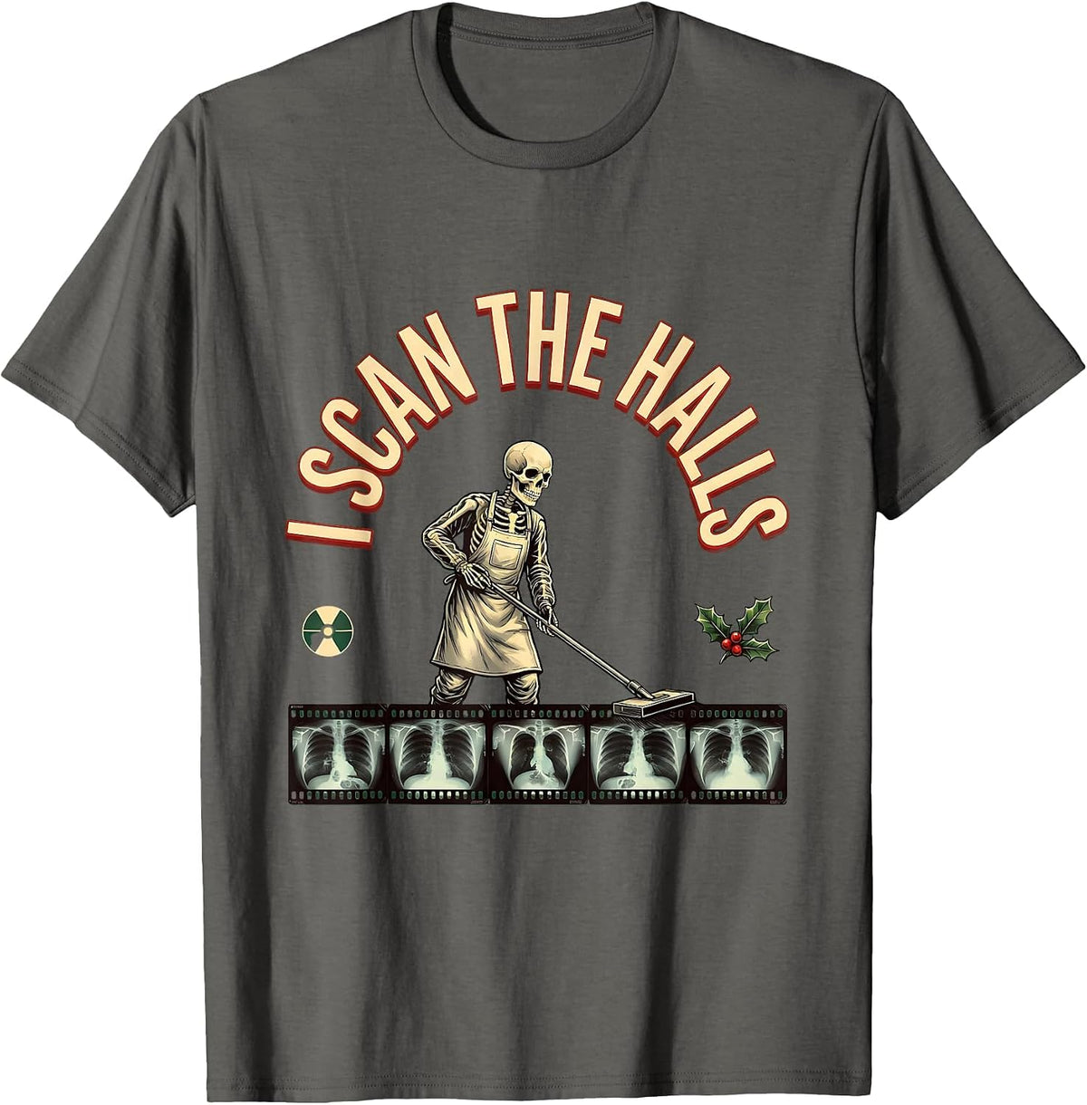Men's I Scan The Halls Funny Radiology Tech X-Ray Technologist T-Shirt - Asphalt Grey