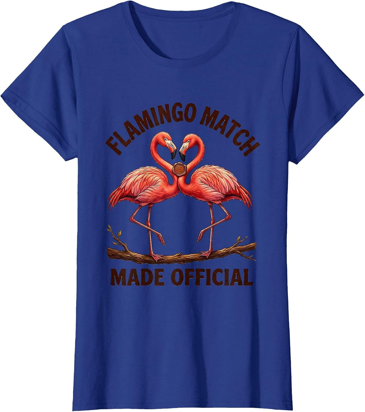 Women's Flamingo Match Made Official Funny Flamingo Lover Gift T-Shirt - Royal Blue