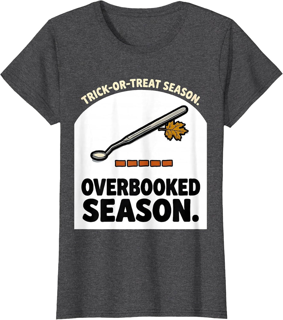 Women's Trick-Or-Treat Season Overbooked Season Dental Hygienist T-Shirt - Dark Heather Grey