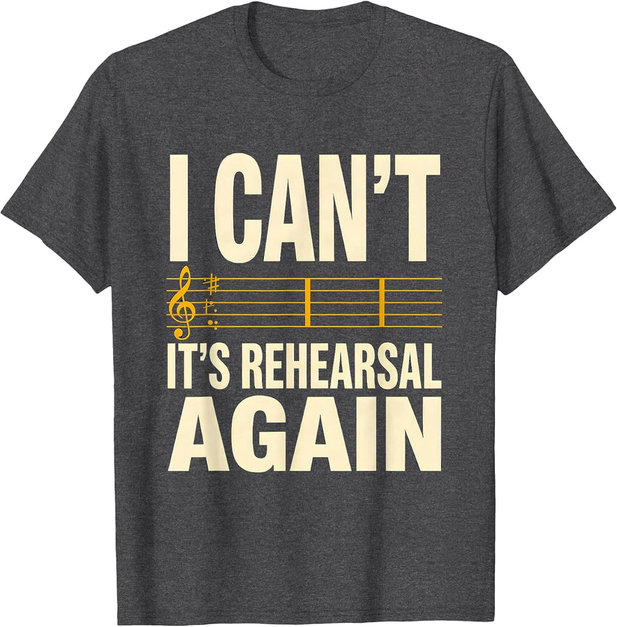 Men's I Can't, It's Rehearsal Again Funny Choir Singer Music T-Shirt - Dark Heather Grey