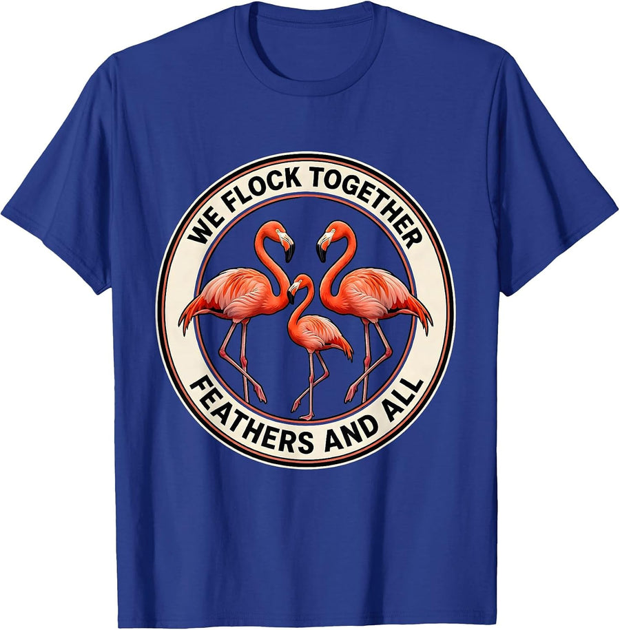 We Flock Together Feathers And All Funny Flamingo Lover Gift T-Shirt - Royal Blue