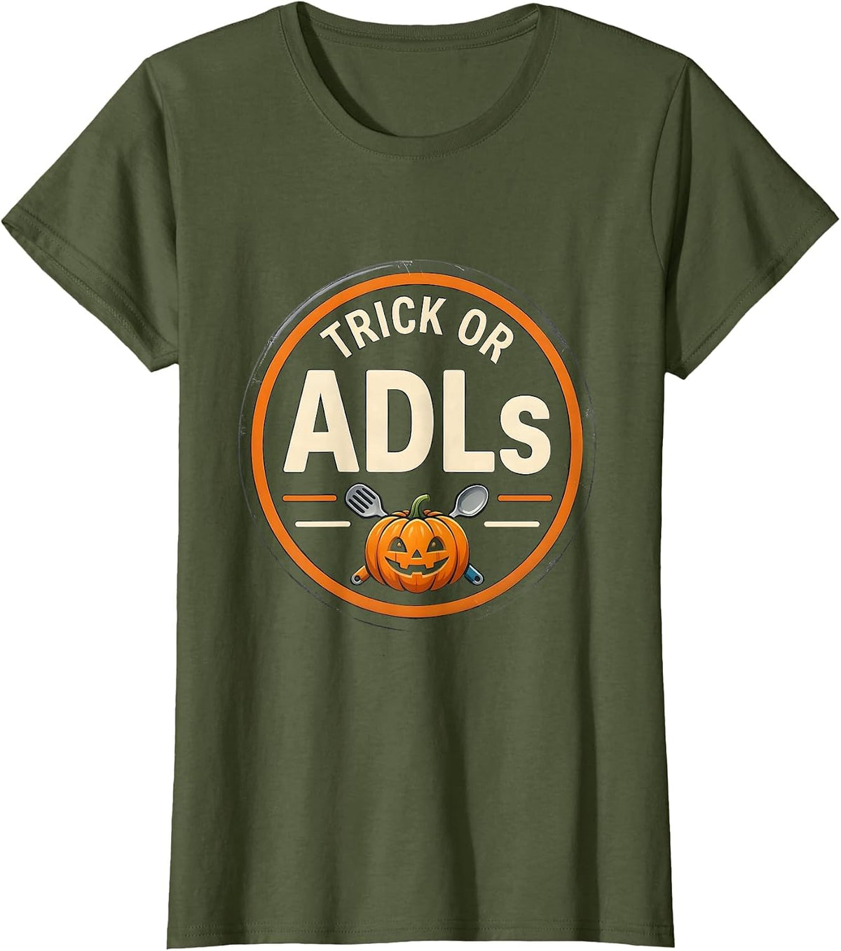 Women's Trick or ADLs Funny Physical Therapy Halloween PT Humor T-Shirt - Olive Green