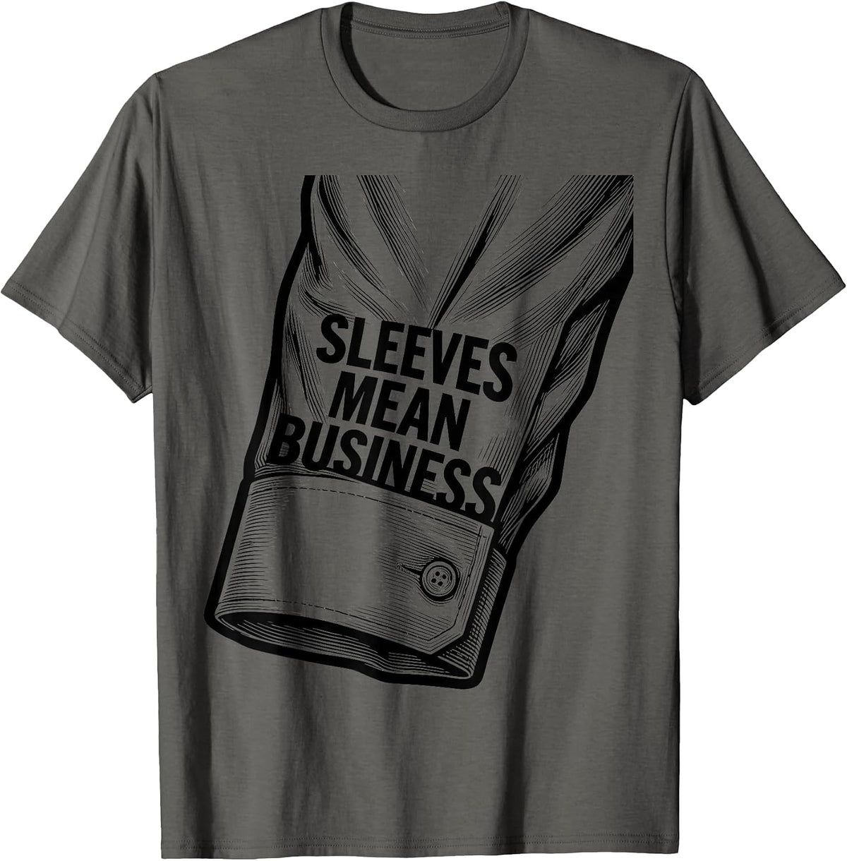 Sleeves Mean Business Men's Work Graphic Design T-Shirt - Asphalt Grey