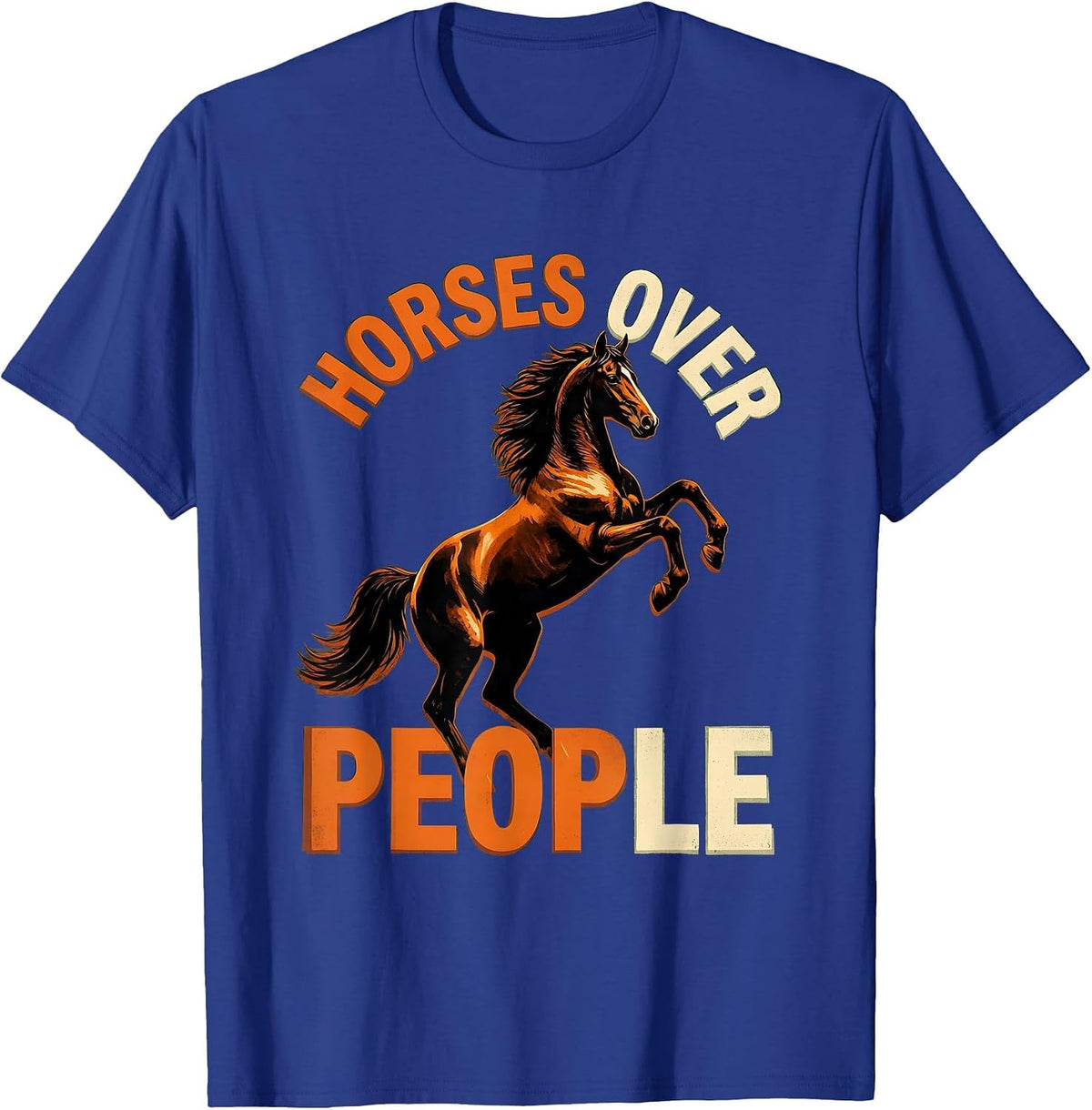Horses Over People Funny Horse Lover Design T-Shirt - Royal Blue