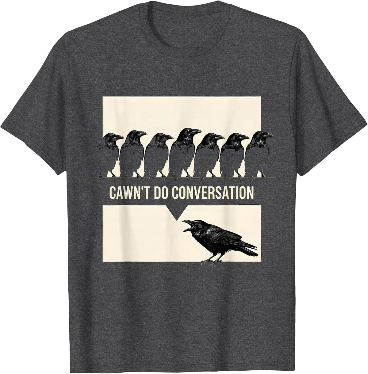 Men's Cawn't Do Conversation Funny Crow Bird Lover Gothic Humor T-Shirt - Dark Heather Grey