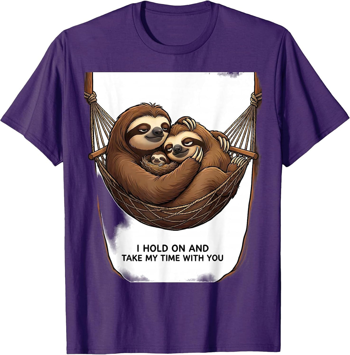 I Hold On And Take My Time With You Funny Sloth Lover Gift T-Shirt - Purple