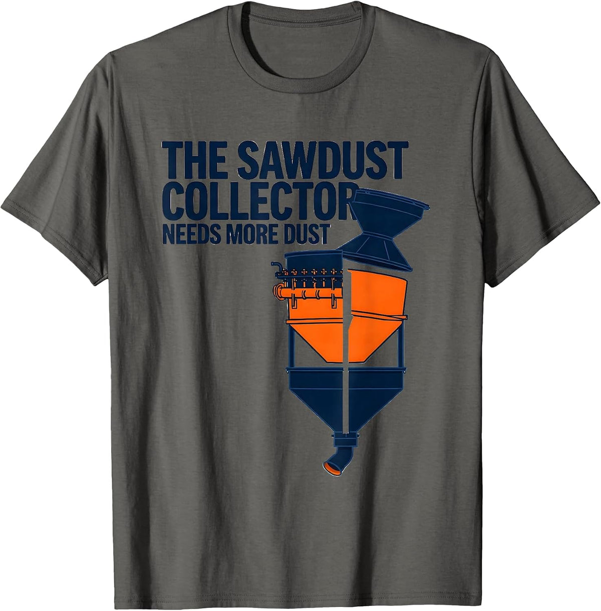 Men's The Sawdust Collector Needs More Dust Funny Carpenter T-Shirt - Asphalt Grey