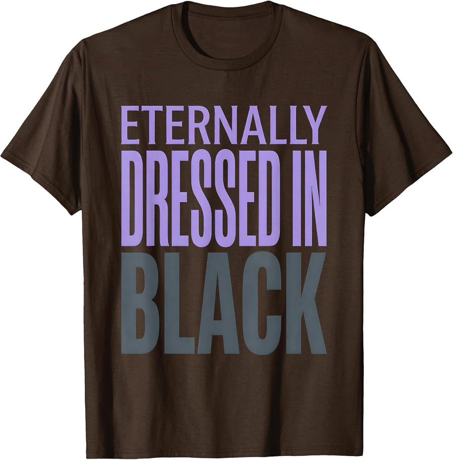 Eternally Dressed In Black Goth Design T-Shirt - Brown