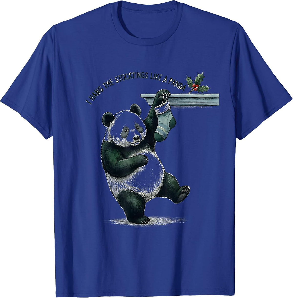 I Hang The Stockings Like A Panda Funny Panda Lover T-Shirt - Royal Blue