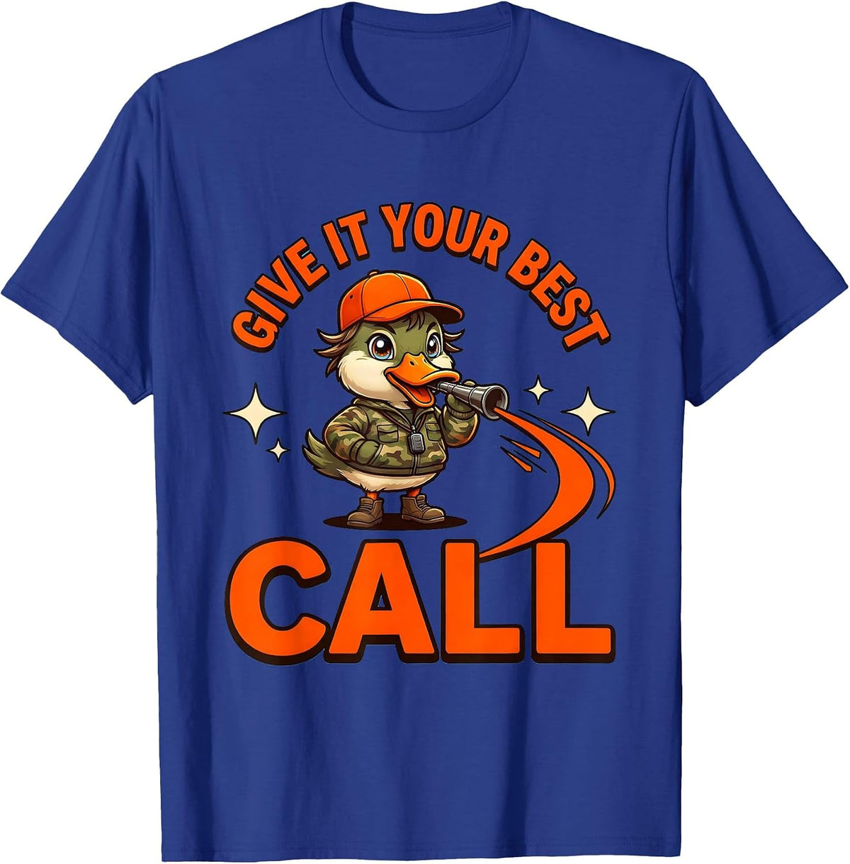 Men's GIVE IT YOUR BEST CALL Funny Duck Hunter Hunting Season T-Shirt - Royal Blue