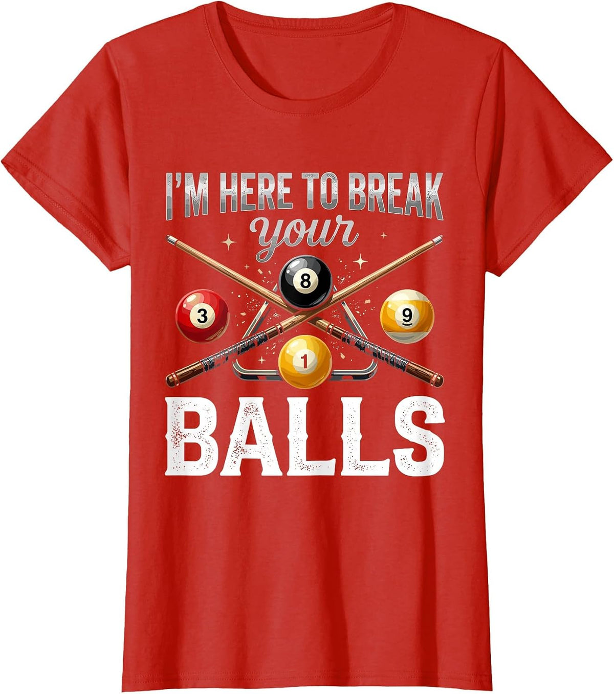 I'm Here to Break Your Balls Funny Billiards Pool Player T-Shirt - Red