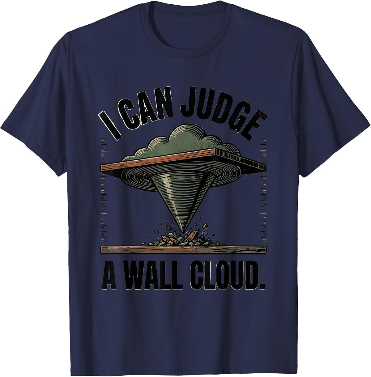 I Can Judge A Wall Cloud Vintage Tornado Storm Chaser T-Shirt - Navy Blue