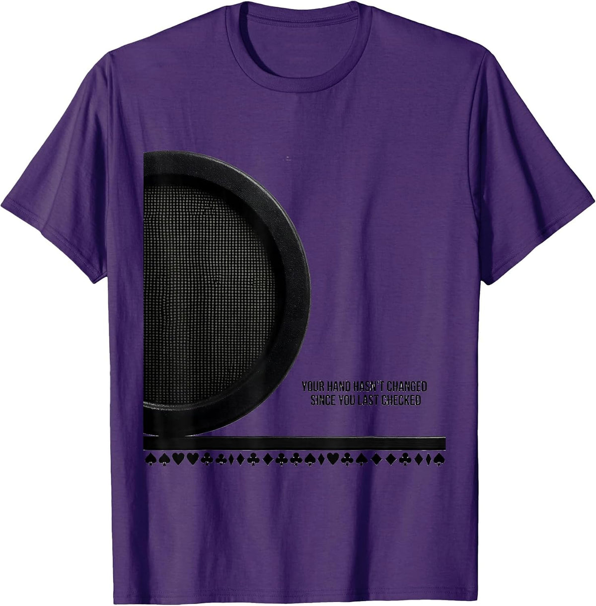 Your Hand Hasn't Changed Since You Last Checked Funny Poker T-Shirt - Purple