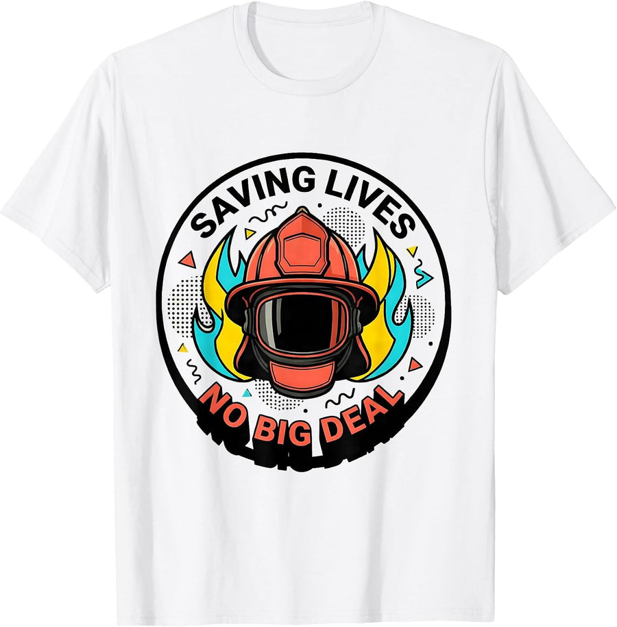 Men's Saving Lives No Big Deal Firefighter Design T-Shirt - White