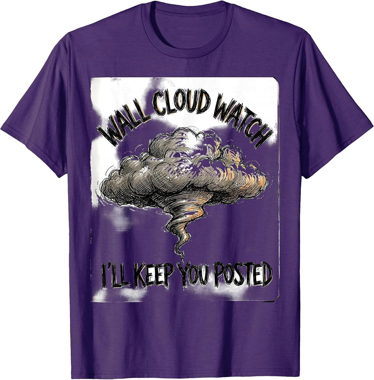 Wall Cloud Watch: I'll Keep You Posted Funny Storm Chaser T-Shirt - Purple