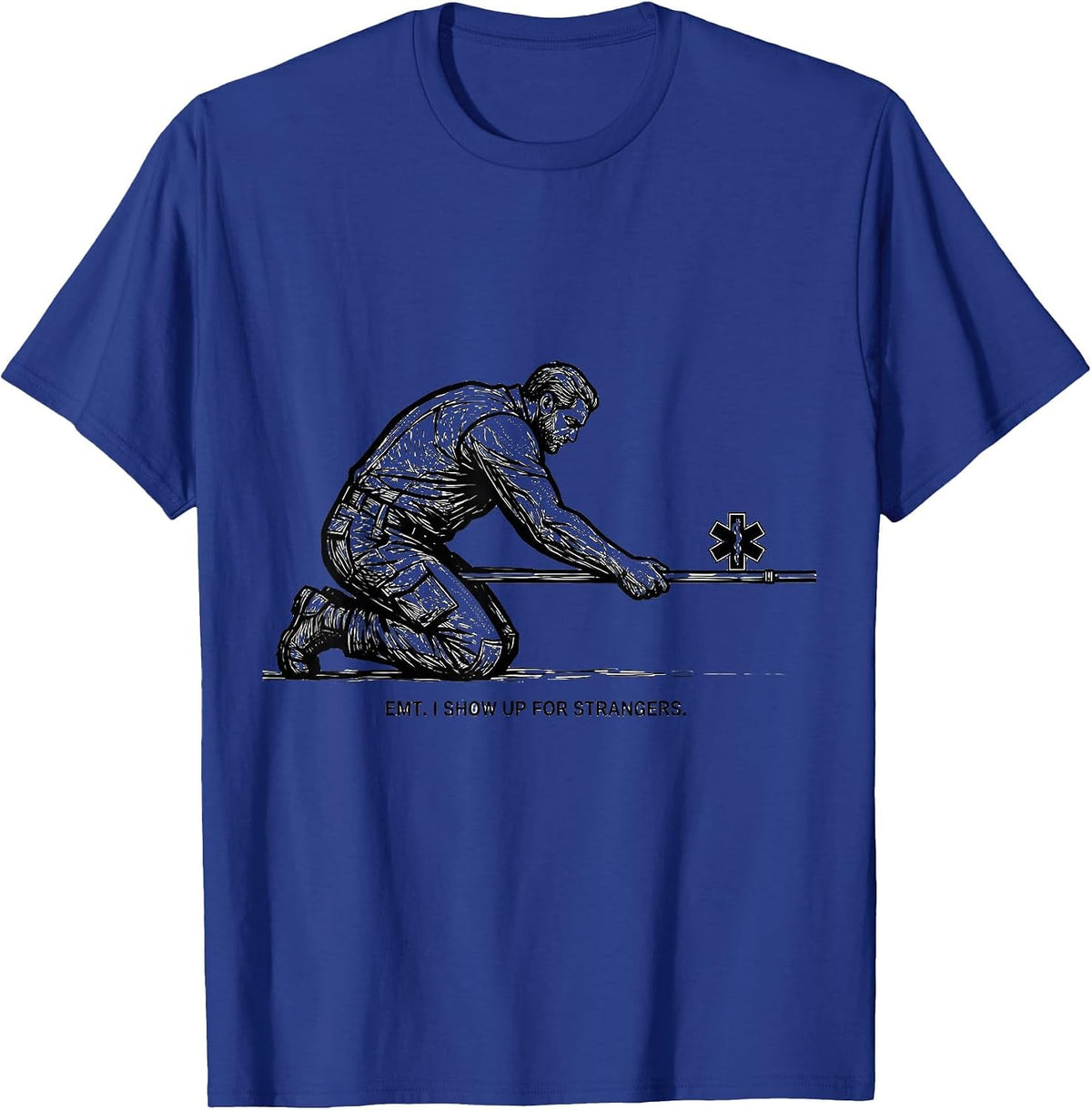 Men's EMT I Show Up For Strangers Funny Paramedic EMS T-Shirt - Royal Blue