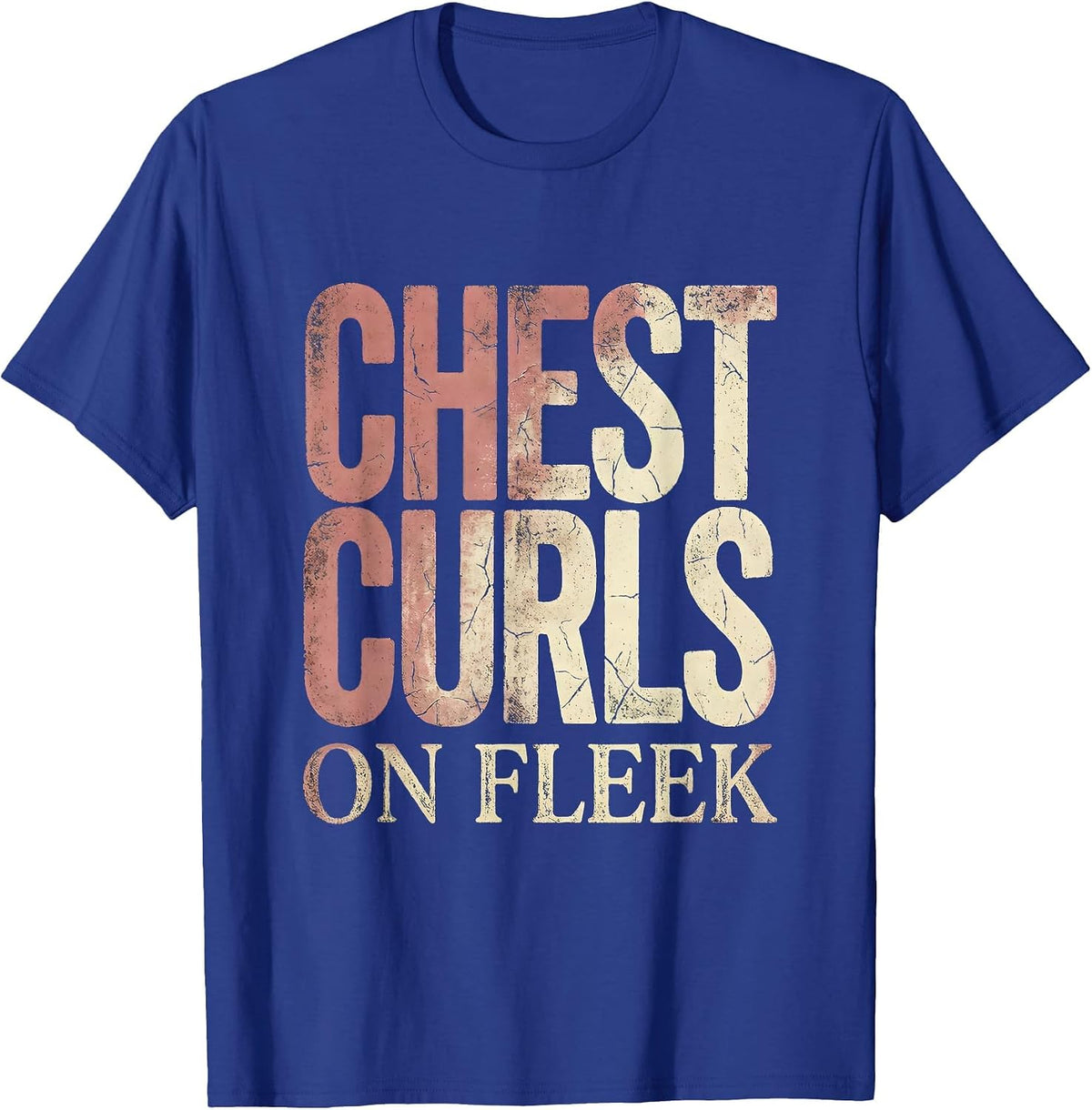 Chest Curls On Fleek Hairy Chest Humor Design T-Shirt - Royal Blue