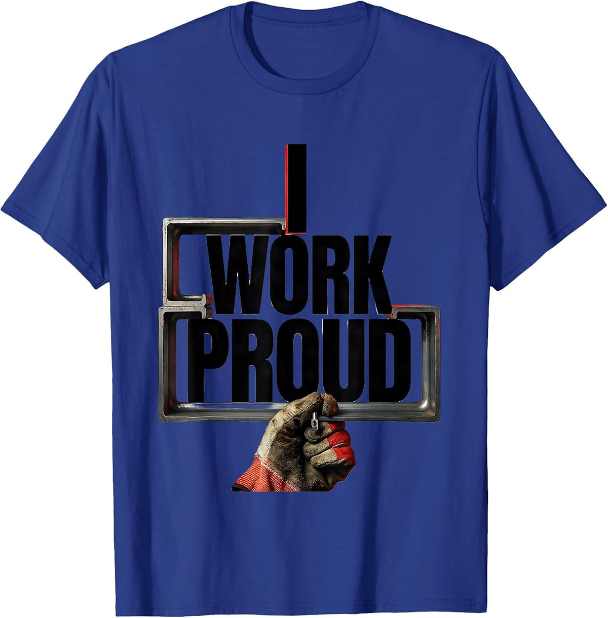 Men's I Work Proud Patriotic Union Worker Labor Day T-Shirt - Royal Blue