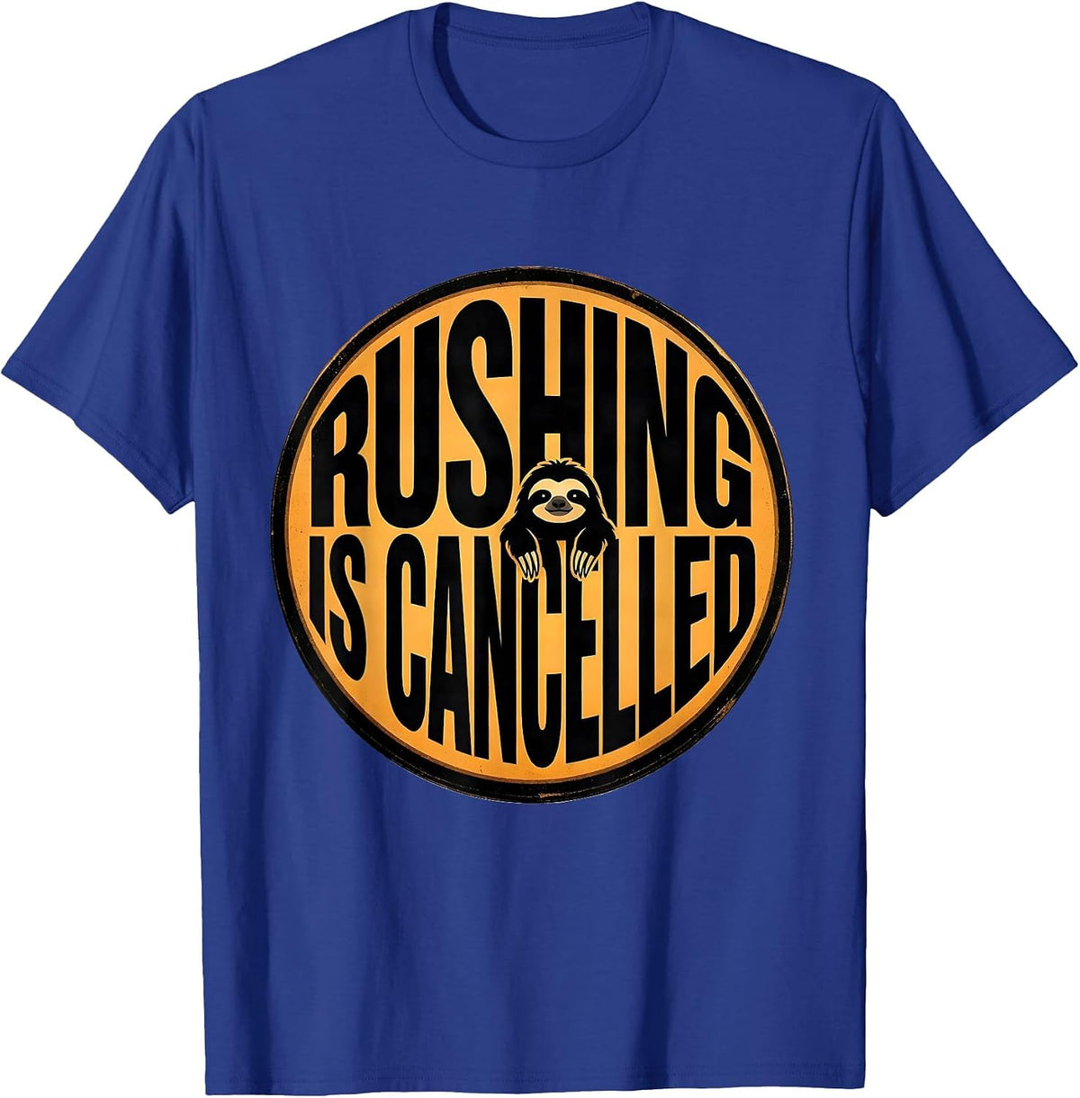 Men's Rushing Is Cancelled Funny Sloth Humor Gift for Sloth Lovers T-Shirt - Royal Blue