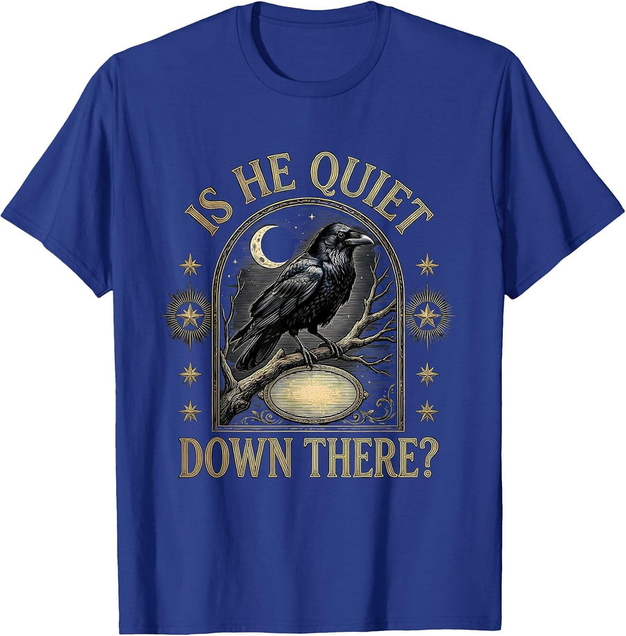 Is He Quiet Down There Dark Humor Crow Gothic Animal Lover T-Shirt - Royal Blue