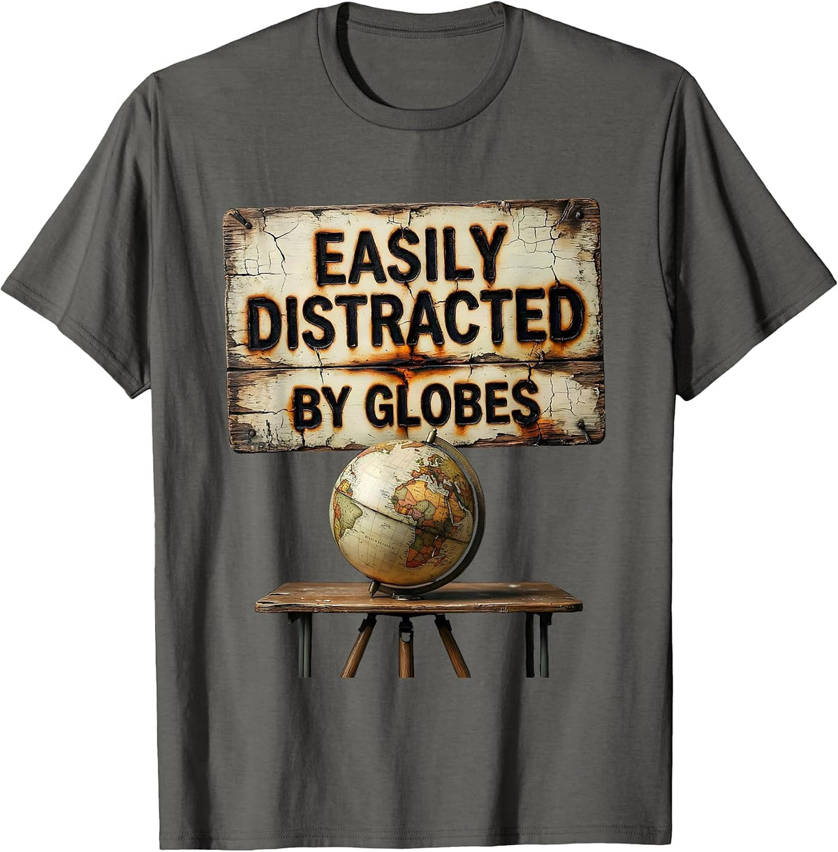 Easily Distracted By Globes Distressed Funny History Teacher T-Shirt - Asphalt Grey