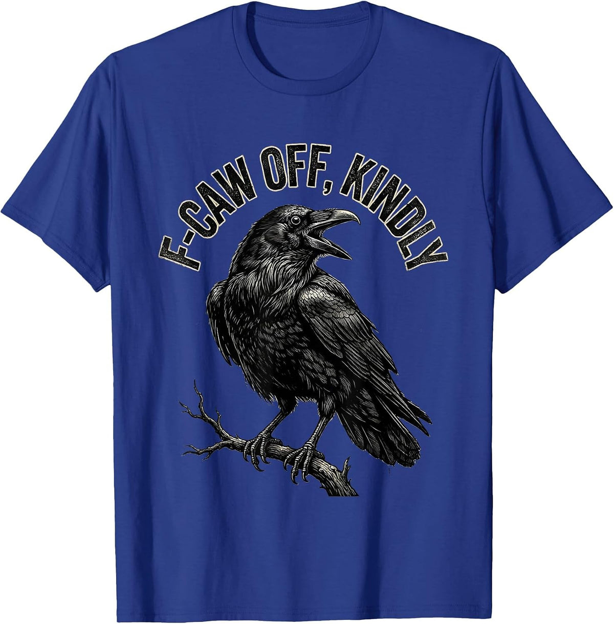 Men's F-Caw Off, Kindly Distressed Crow Bird Lover Dark Humor T-Shirt - Royal Blue
