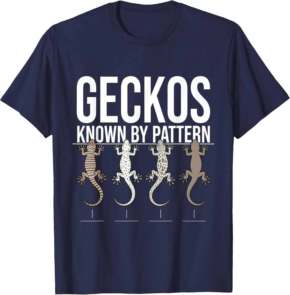 Geckos Known By Pattern Reptile Lover Lizard Enthusiast Gift T-Shirt - Navy Blue