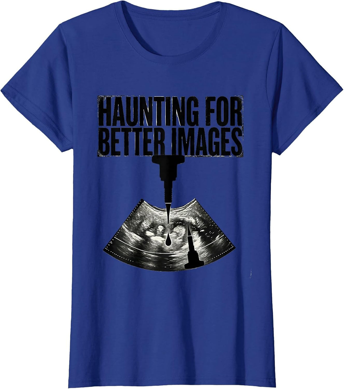 Women's Haunting For Better Images Monochromatic Sonographer T-Shirt - Royal Blue