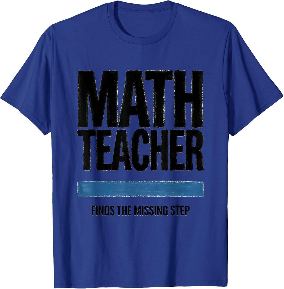 Men's Math Teacher Finds The Missing Step Funny Sarcastic Teacher T-Shirt - Royal Blue