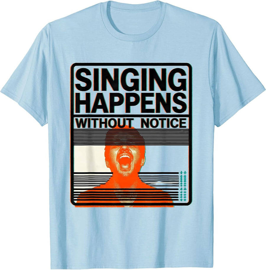 Men's Singing Happens Without Notice Funny Choir Singer Gift T-Shirt - Baby Blue