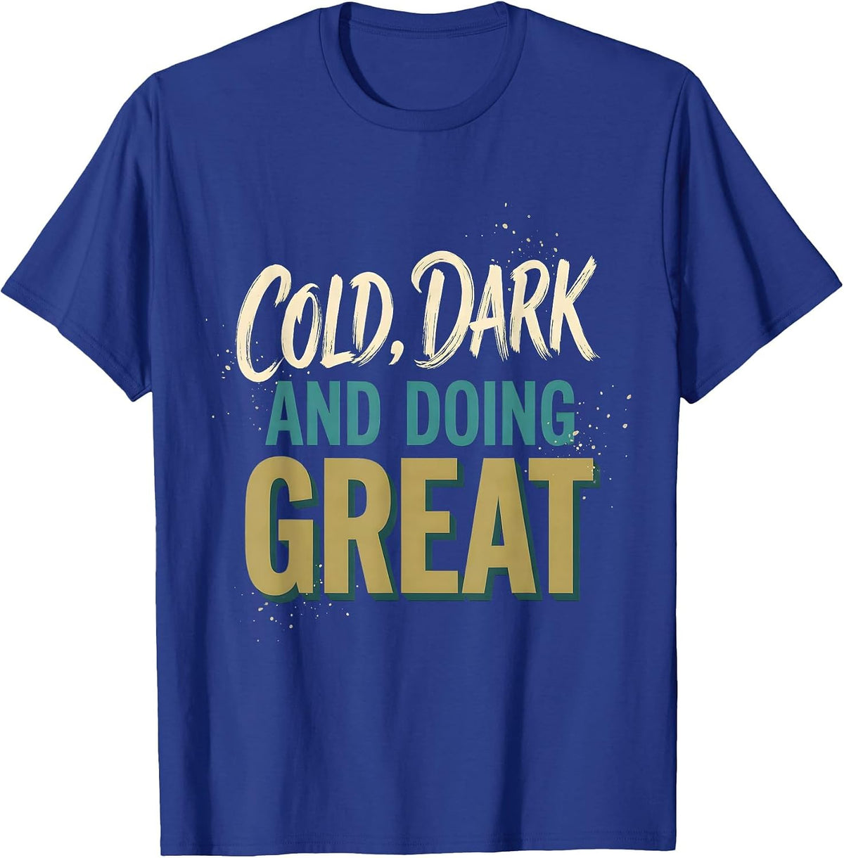 Men's Cold, Dark And Doing Great Deep Sea Introvert Humor Tee T-Shirt - Royal Blue
