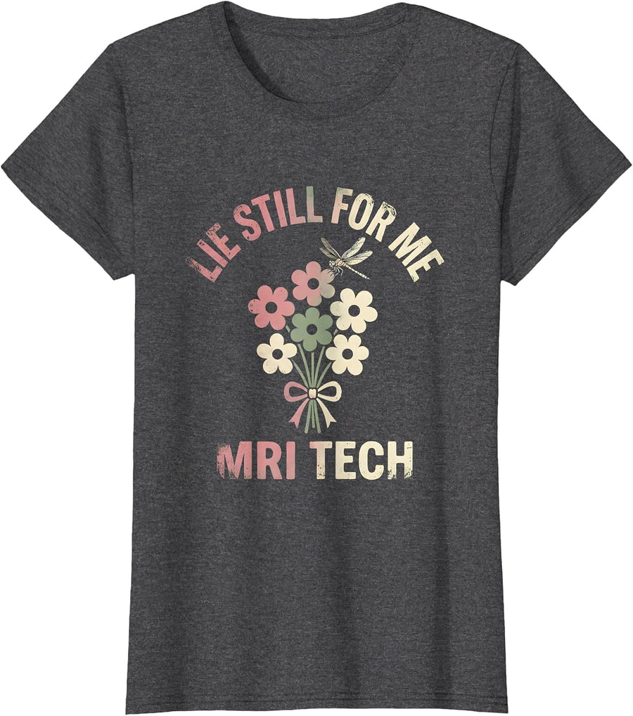Women's Lie Still For Me MRI Tech Floral Boho Radiology Technologist T-Shirt - Dark Heather Grey