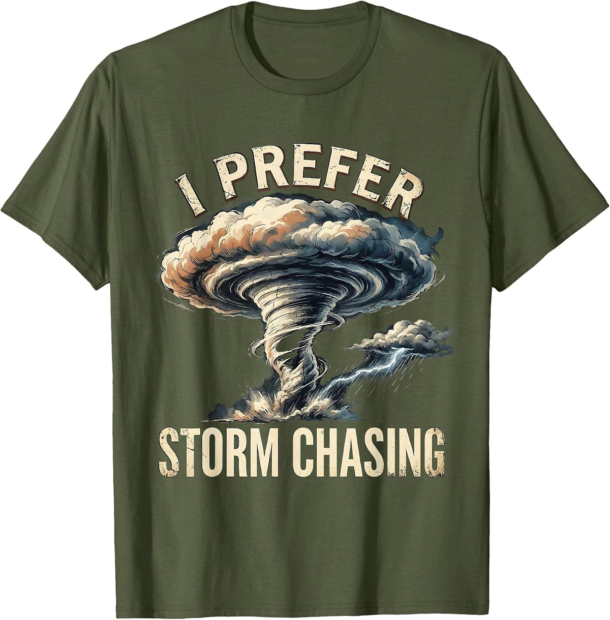Men's I Prefer Storm Chasing Distressed Tornado Chaser Meteorology T-Shirt - Olive Green