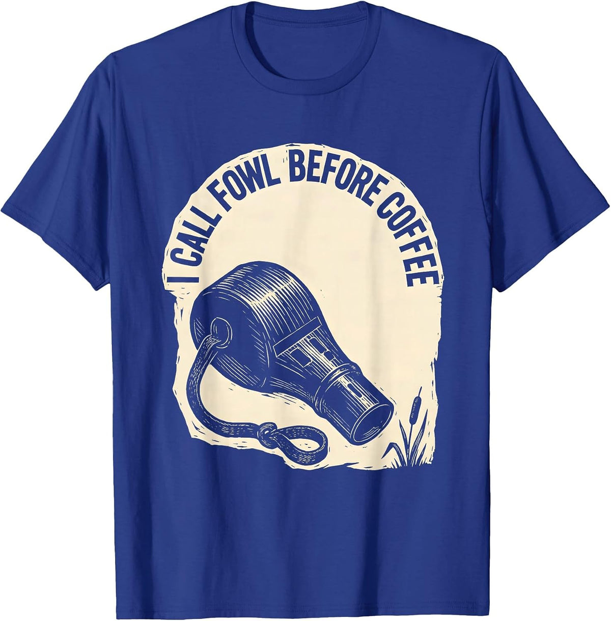 Men's I Call Fowl Before Coffee Funny Duck Hunting Dad Humor T-Shirt - Royal Blue