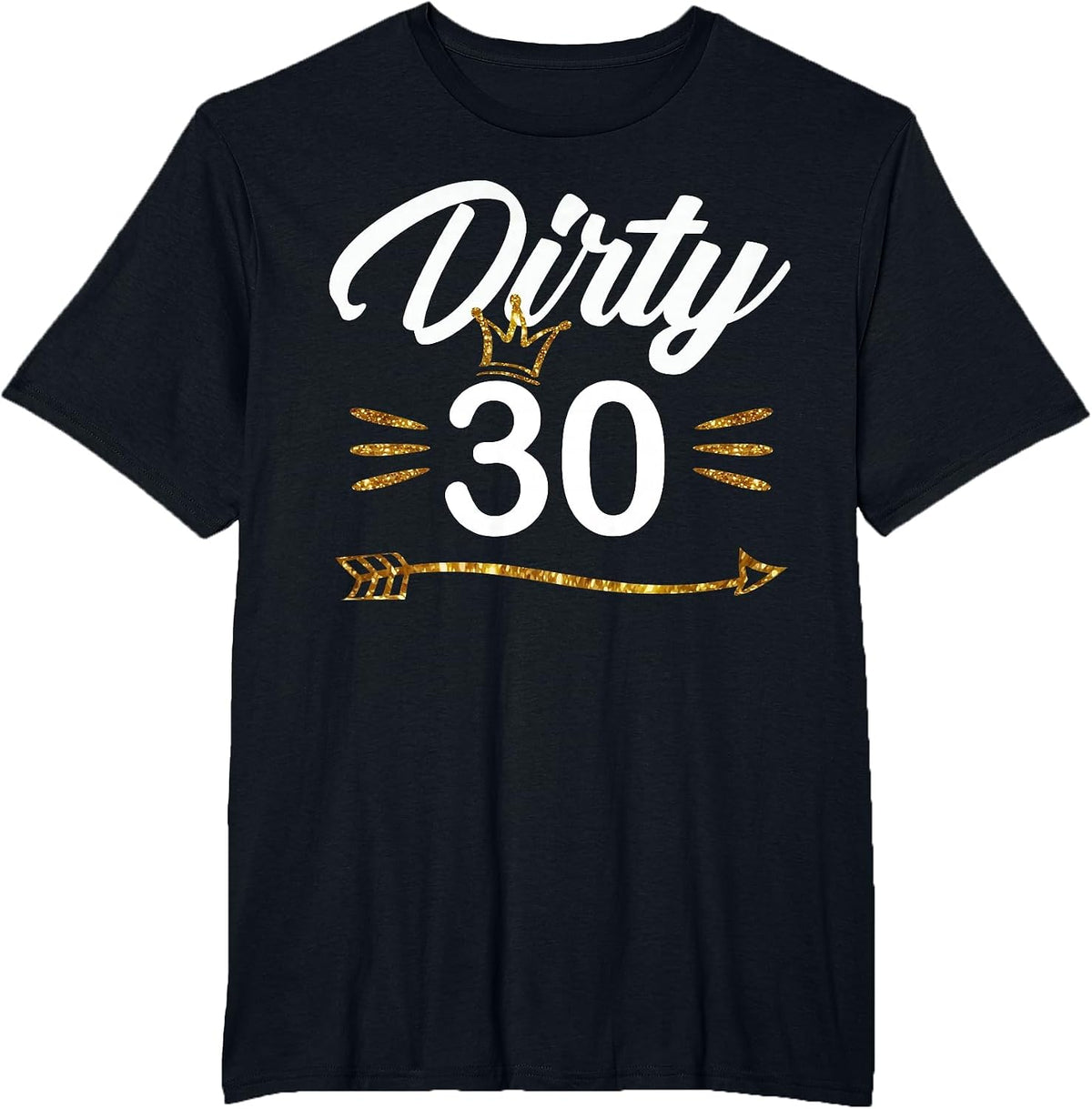Dirty Thirty Shirt 30th Birthday with Arrow & Crown T-Shirt - Black