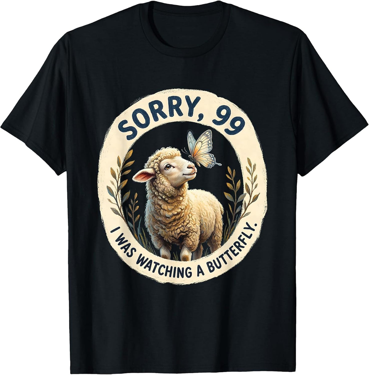 Men's Sorry, 99, I Was Watching A Butterfly Funny Christian Sheep T-Shirt - Black