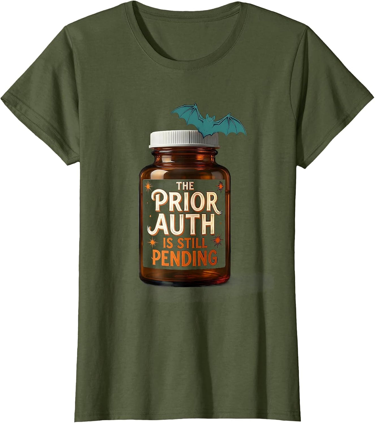 Women's The Prior Auth Is Still Pending Funny Pharmacy Technician T-Shirt - Olive Green