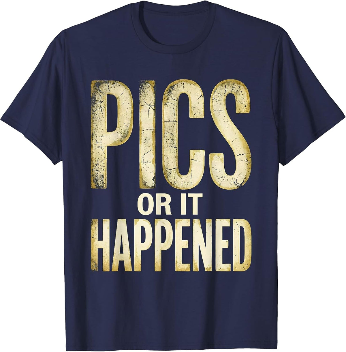 Pics or It Happened Photography Lover Design T-Shirt - Navy Blue