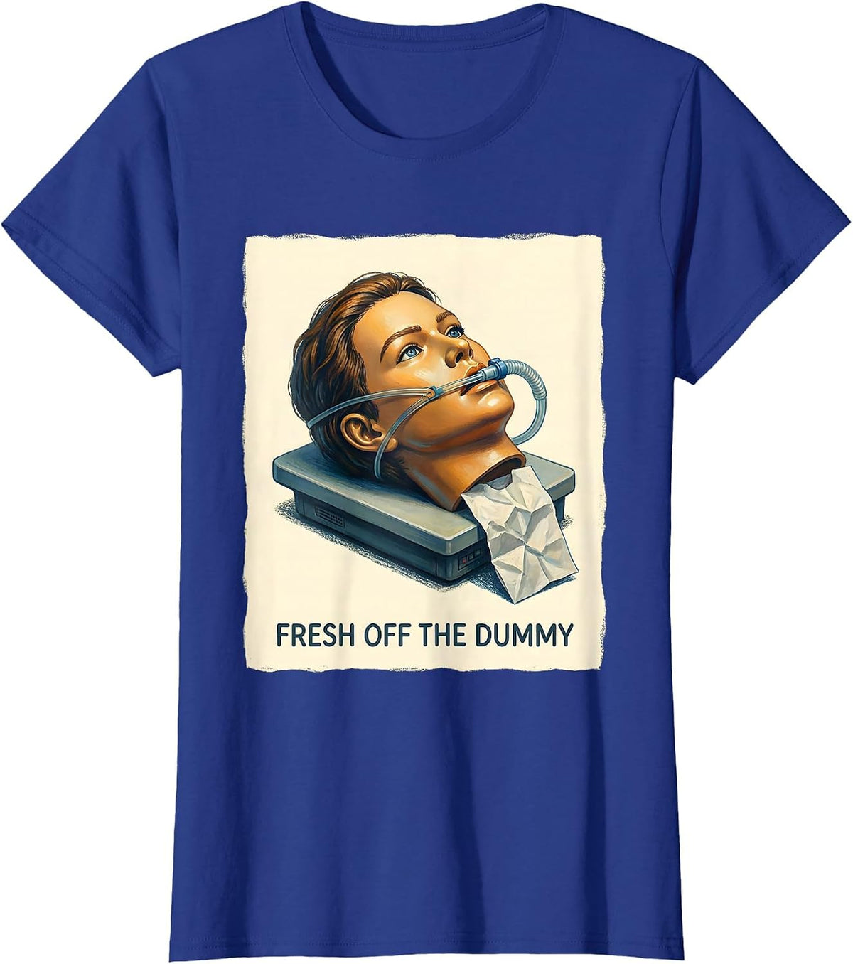 Women's Fresh Off The Dummy Funny EMT Paramedic First Responder T-Shirt - Royal Blue