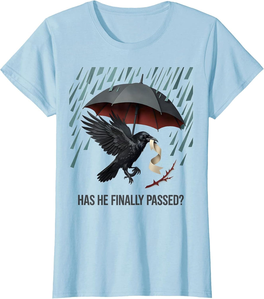 Women's Has He Finally Passed? Dark Humor Gothic Crow Animal Lover T-Shirt - Baby Blue