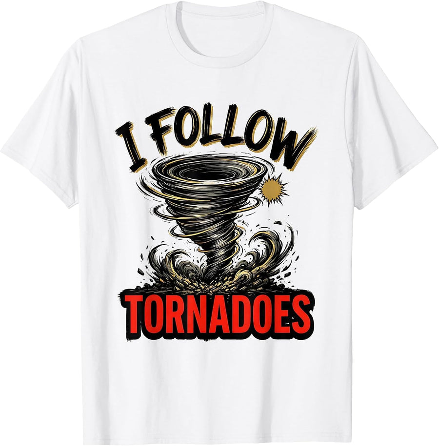 Men's I Follow Tornadoes Funny Storm Chaser Meteorology Weather T-Shirt - White
