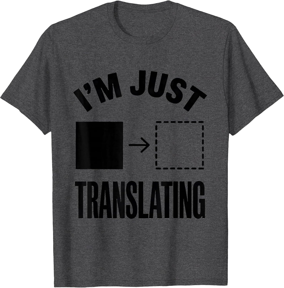 I'm Just Translating Funny Math Teacher Student Sarcastic T-Shirt - Dark Heather Grey