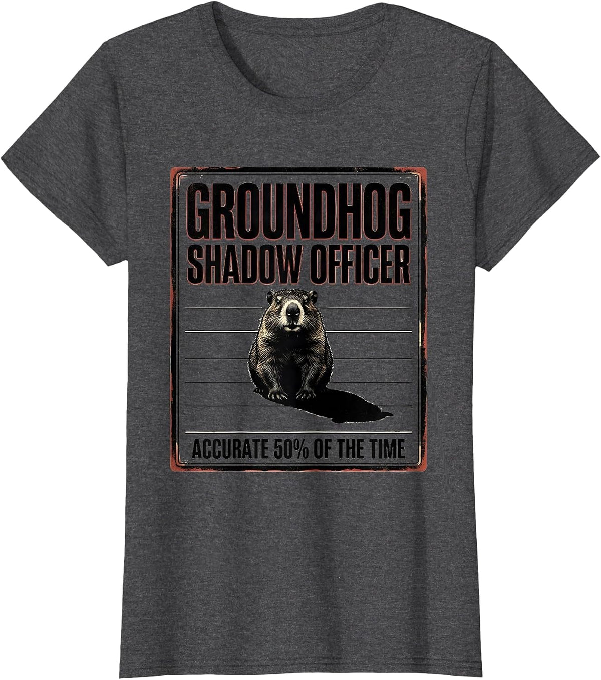 Women's GROUNDHOG SHADOW OFFICER / ACCURATE 50% OF THE TIME Funny T-Shirt - Dark Heather Grey