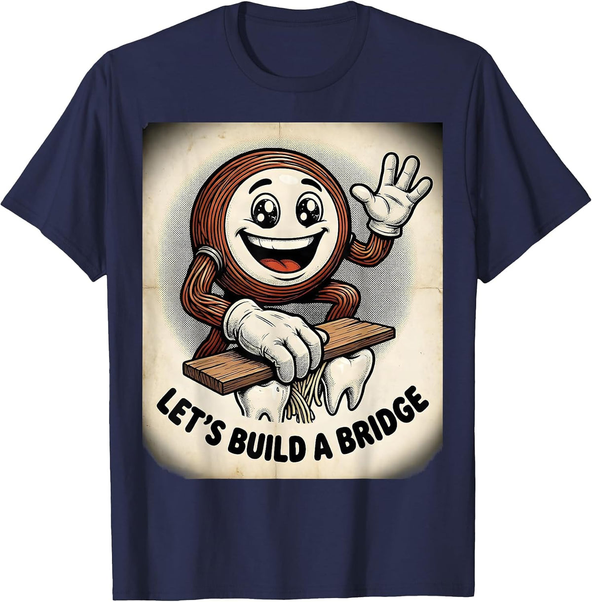 Let's Build A Bridge Retro Cartoon Dental Hygienist Humor T-Shirt - Navy Blue